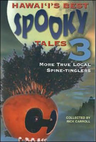 Hawaii's Best Spooky Tales 3: More True Local Spine-Tinglers