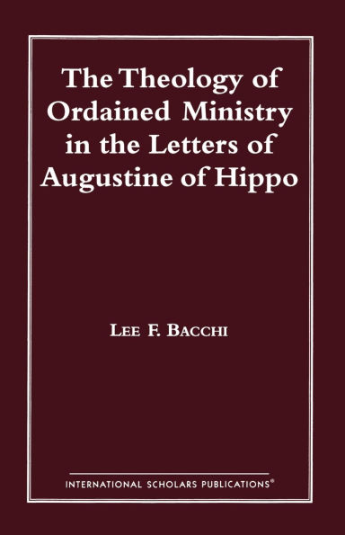 The Theology of Ordained Ministry in the Letters of Augustine of Hippo