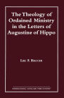 The Theology of Ordained Ministry in the Letters of Augustine of Hippo