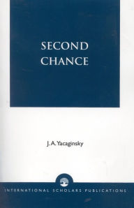 Title: Second Chance: The Evangelical Triumph in Central America, Author: Joseph A Yacaginsky