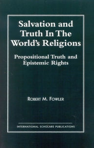 Title: Salvation and Truth in the World's Religions, Author: Robert M. Fowler
