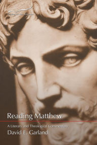 Title: Reading Matthew: A Literary & Theological Commentary on the First Gospel, Author: David E Garland