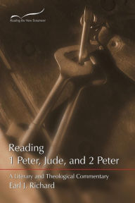 Title: Reading 1 Peter, Jude, and 2 Peter: A Literary and Theological Commentary, Author: Earl J. Richard