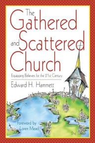 Gathered and Scattered Church: Equipping Believers for the 21st Century
