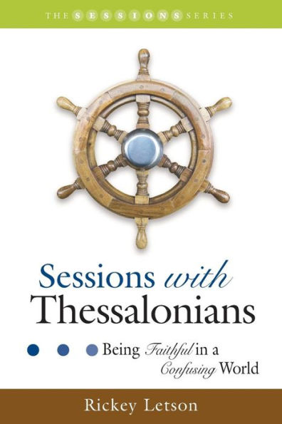 Sessions with Thessalonians: Being Faithful in a Confusing World