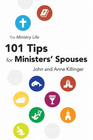 Title: The Ministry Life: 101 Tips for Ministers' Spouses, Author: Anne Killinger