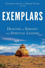 Title: Exemplars: Deacons as Servant and Spiritual Leaders, Author: Elizabeth Allen