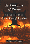 By Permission of Heaven: The True Story of the Great Fire of London