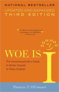 Woe Is I: The Grammarphobe's Guide to Better English in Plain English(Third Edition)