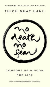 Title: No Death, No Fear: Comforting Wisdom for Life, Author: Thich Nhat Hanh