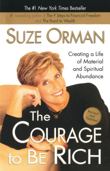 The Courage to be Rich: Creating a Life of Material and Spiritual Abundance