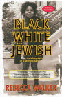 Black White and Jewish: Autobiography of a Shifting Self