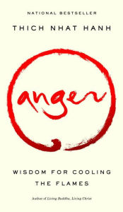 Title: Anger: Wisdom for Cooling the Flames, Author: Thich Nhat Hanh