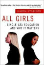 All Girls: Single Sex Education and Why It Matters
