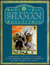 So You Want to Be a Shaman?: A Creative and Practical Guide to the History, Wisdom and Rituals of This Ancient Tradition