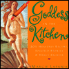 Goddess in the Kitchen: 201 Heavenly Recipes, Spirited Stories and Saucy Secrets