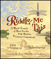 Riddle Me This: A World Treasury of Word Puzzles, Folk Wisdom, & Literary Conundrums