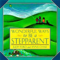 Title: Wonderful Ways to Be a Stepparent, Author: Judy Ford