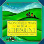 Wonderful Ways to Be a Stepparent