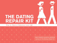 Title: The Dating Repair Kit: How to Have a Fabulous Love Life, Author: Marni Kamins