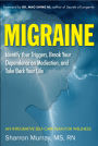 Migraine: Identify Your Triggers, Break Your Dependence on Medication, Take Back Your Life: A Self-Care Plan