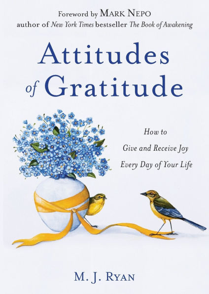 Attitudes of Gratitude: How to Give and Receive Joy Every Day of Your Life (Practicing Gratitude)