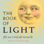The Book of Light: 365 Ways to Bring Light into Your Life