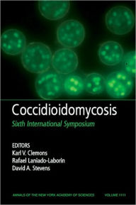 Title: Coccidioidomycosis: Sixth International Symposium, Volume 1111 / Edition 1, Author: Karl V. Clemons
