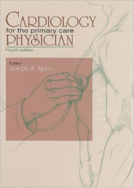 Title: Cardiology for the Primary Care Physician / Edition 4, Author: Joseph S. Alpert