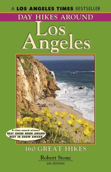 Day Hikes Around Los Angeles, 6th: 160 Great Hikes