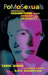 PoMoSexuals: Challenging Assumptions About Gender And Sexuality