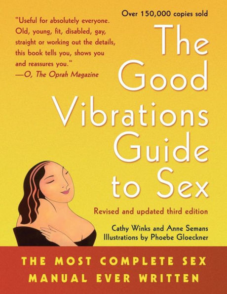 Good Vibrations Guide to Sex: The Most Complete Sex Manual Ever Written / Edition 3