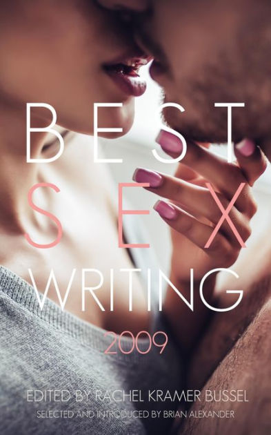 Best Sex Writing 2009 By Rachel Kramer Bussel Nook Book Ebook