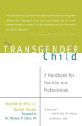 The Transgender Child: A Handbook for Families and Professionals