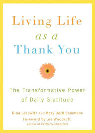 Living Life as a Thank You: The Transformative Power of Daily Gratitude