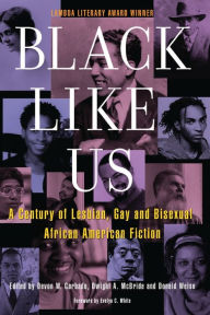 Title: Black Like Us: A Century of Lesbian, Gay, and Bisexual African American Fiction, Author: Devon W. Carbado