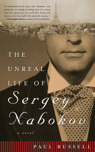 Title: Unreal Life of Sergey Nabokov: A Novel, Author: Paul Russell