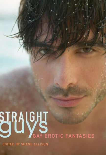 Straight Guys Gay Erotic Fantasies By Shane Allison Nook Book Ebook