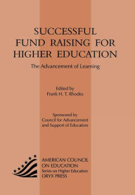 Successful Fund Raising for Higher Education: The Advancement of Learning / Edition 1