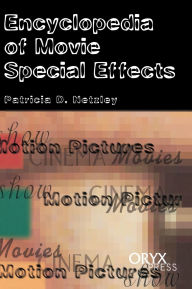Title: Encyclopedia of Movie Special Effects, Author: Patricia D. Netzley