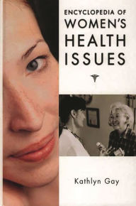 Title: Encyclopedia of Women's Health Issues, Author: Kathlyn Gay