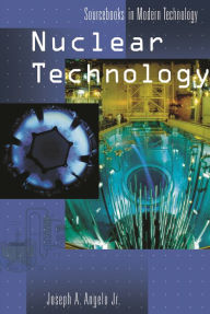 Title: Nuclear Technology, Author: Joseph A. Angelo Jr.