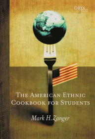 Title: The American Ethnic Cookbook for Students, Author: Mark H. Zanger