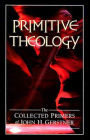 Primitive Theology: The Collected Primers of John H. Gerstner