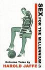 Sex for the Millennium; Extreme Tales