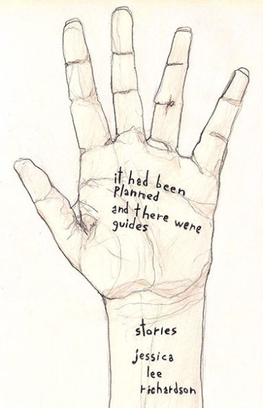 It Had Been Planned and There Were Guides: Stories