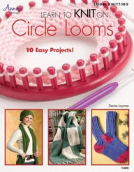Title: Learn to Knit on Circle Looms, Author: Bobbie Matela