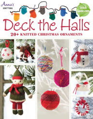 Title: Deck the Halls: 20+ Knitted Christmas Ornaments, Author: Annie's