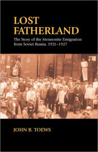 Title: Lost Fatherland, Author: John B Toews