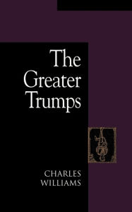 Title: The Greater Trumps, Author: Charles Williams PhD
